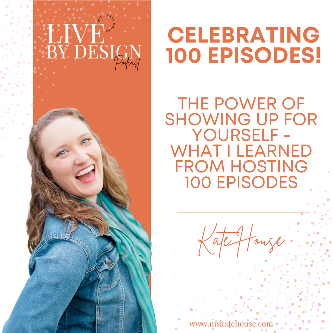 Image of Kate with the title celebrating 100 episodes - the power of showing up for yourself